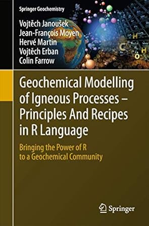 geochemical modelling of igneous processes principles and recipes in r language bringing the power of r to a