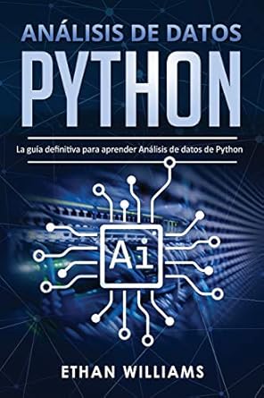 analisis de datos python la guia definitiva para aprender analisis de datos de python 1st edition mr ethan