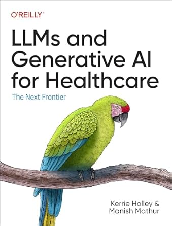 llms and generative ai for healthcare the next frontier 1st edition kerrie holley ,manish mathur 1098160924,