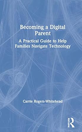 becoming a digital parent 1st edition carrie rogers whitehead 0367424649, 978-0367424640