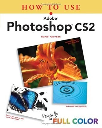 how to use adobe photoshop cs2 1st edition daniel giordan ,daniel nelson ,doug nelson 0672327511,