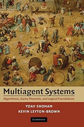 multiagent systems algorithmic game theoretic and logical foundations 1st edition yoav shoham ,kevin leyton