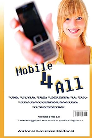 mobile 4 all il mobile alla portata di tutti 1st edition lorenzo codacci 1445727846, 978-1445727844