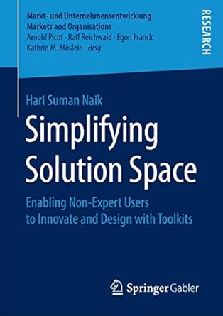 simplifying solution space enabling non expert users to innovate and design with toolkits 1st edition hari
