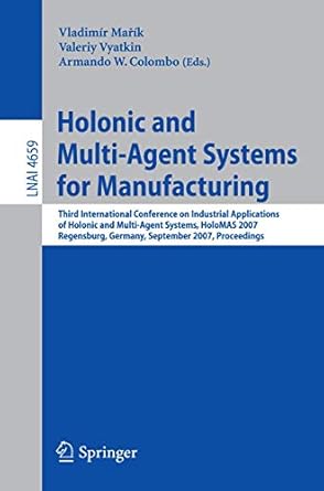holonic and multi agent systems for manufacturing third international conference on industrial applications