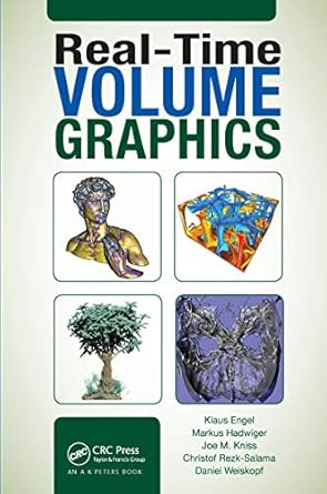 real time volume graphics 1st edition klaus engel ,markus hadwiger ,joe kniss ,christof rezk salama ,daniel