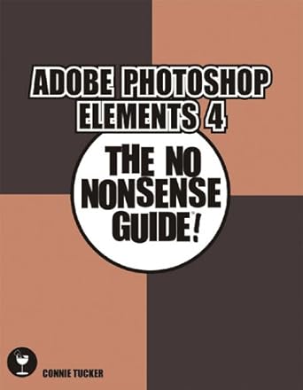 adobe photoshop elements 4 the no nonsense guide 1st edition constance tucker 0973735295, 978-0973735291