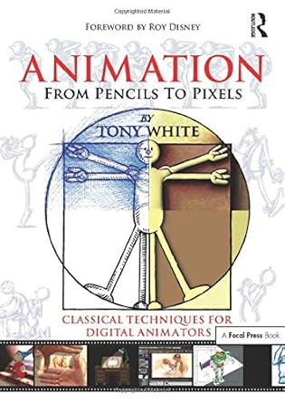 animation from pencils to pixels classical techniques for the digital animator 1st edition tony white
