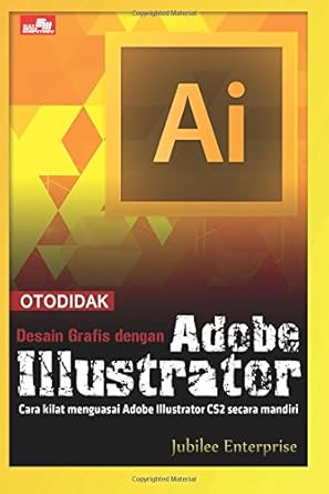 otodidak desain grafis dengan adobe illustrator 1st edition jubilee enterprise 6020279456, 978-6020279459