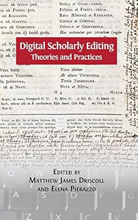 digital scholarly editing theories and practices 1st edition matthew james driscoll ,elena pierazzo
