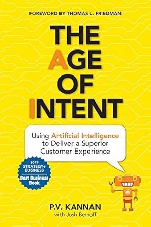 the age of intent using artificial intelligence to deliver a superior customer experience 1st edition p v