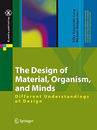 the design of material organism and minds different understandings of design 1st edition silke konsorski lang