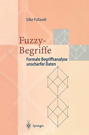 fuzzy begriffe formale begriffsanalyse unscharfer daten 1st edition silke pollandt 3540613358, 978-3540613350