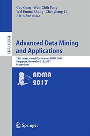 Advanced Data Mining And Applications 13th International Conference Adma 2017 Singapore November 5 6 2017 Proceedings