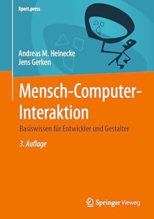 mensch computer interaktion basiswissen fur entwickler und gestalter 1st edition andreas m heinecke ,jens