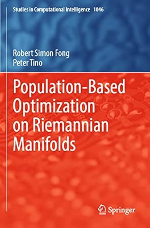population based optimization on riemannian manifolds 1st edition robert simon fong ,peter tino 3031042956,