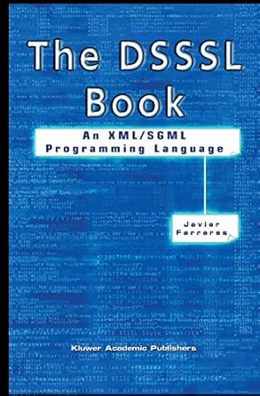 the dsssl book an xml/sgml programming language 1st edition javier farreres 1402075928, 978-1402075926