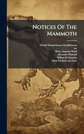 notices of the mammoth 1st edition inc ,ward's natural science establishment ,henry augustus ward 1024668428,