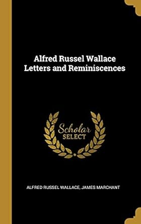 alfred russel wallace letters and reminiscences 1st edition alfred russel wallace ,james marchant 0526635754,
