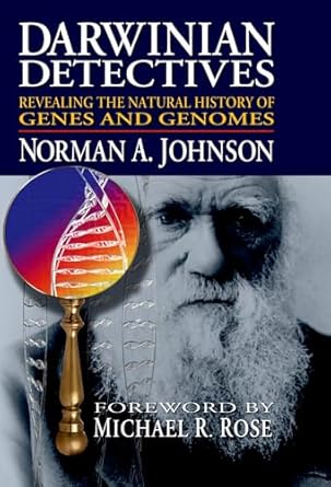 darwinian detectives revealing the natural history of genes and genomes 1st edition norman a johnson