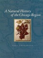 a natural history of the chicago region 1st edition joel greenberg 0226306488, 978-0226306483