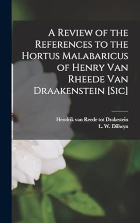 a review of the references to the hortus malabaricus of henry van rheede van draakenstein sic microform 1st