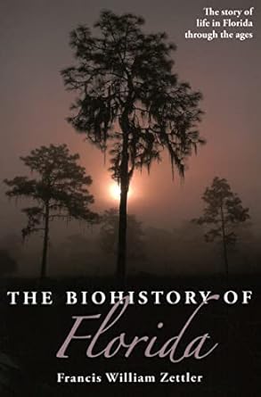 the biohistory of florida 1st edition francis william zettler 1561648078, 978-1561648078