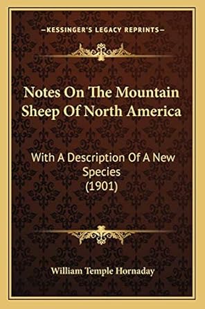 notes on the mountain sheep of north america with a description of a new species 1st edition william temple