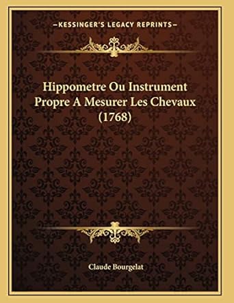hippometre ou instrument propre a mesurer les chevaux 1st edition claude bourgelat 1166558983, 978-1166558987