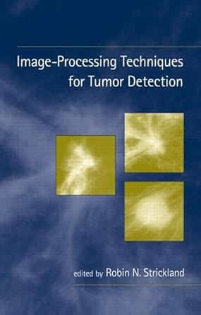 image processing techniques for tumor detection 1st edition robin n strickland 0824706374, 978-0824706371