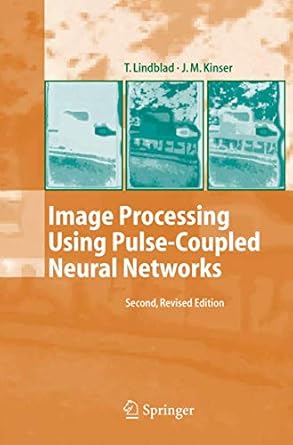 image processing using pulse coupled neural networks 1st edition thomas lindblad ,jason m kinser 354024218x,