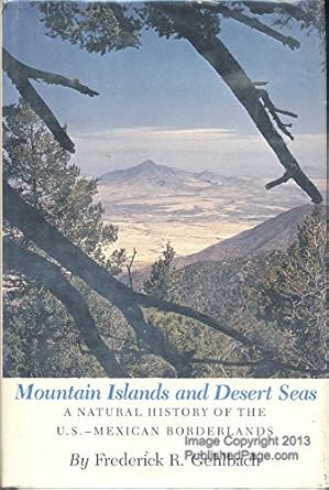 mountain islands and desert seas a natural history of the u s mexican borderlands 1st edition frederick r