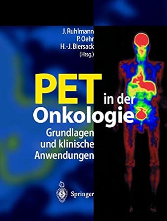 pet in der onkologie grundlagen und klinische anwendung 1st edition jurgen ruhlmann ,peter oehr ,hans jurgen