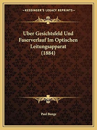 uber gesichtsfeld und faserverlauf im optischen leitungsapparat 1st edition paul bunge 1167381653,