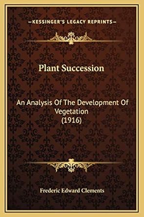 plant succession an analysis of the development of vegetation 1st edition frederic edward clements