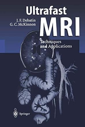 ultrafast mri techniques and applications 1st edition jorg f debatin ,graeme c mckinnon ,i berry ,j f debatin