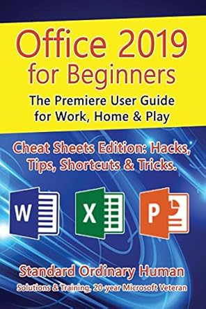 office 2019 for beginners the premiere user guide for work home and play 1st edition ordinary human