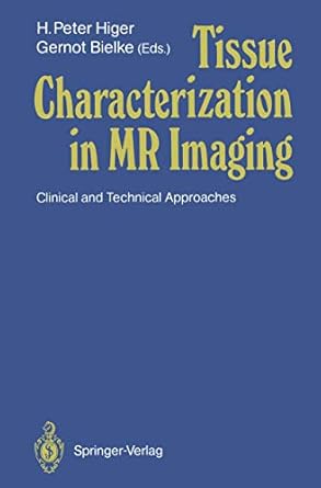 tissue characterization in mr imaging clinical and technical approaches 1st edition gernot bielke h peter