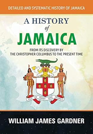 a history of jamaica 1st edition william james gardner 1773750771, 978-1773750774