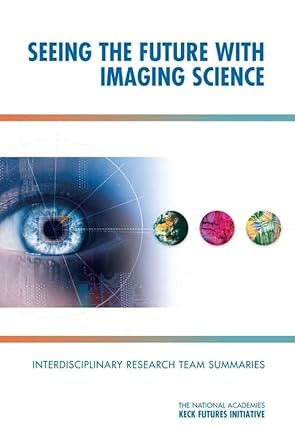 seeing the future with imaging science interdisciplinary research team summaries 1st edition the national