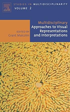 multidisciplinary approaches to visual representations and interpretations 1st edition grant malcolm