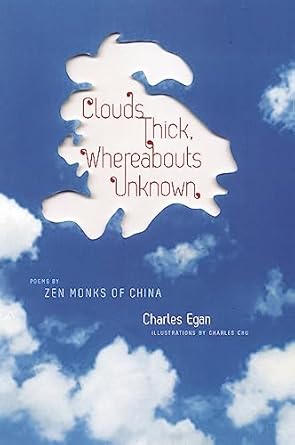 clouds thick whereabouts unknown poems by zen monks of china 1st edition charles chu ,charles egan