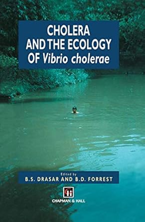 cholera and the ecology of vibrio cholerae 1st edition b s drasar ,b d forrest 0412612208, 978-0412612206
