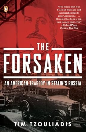 the forsaken an american tragedy in stalins russia 1st edition tim tzouliadis 0143115421, 978-0143115427