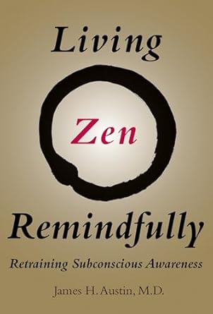 living zen remindfully retraining subconscious awareness 1st edition james h austin 0262535327, 978-0262535328