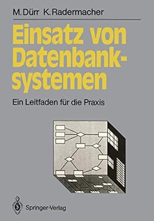 einsatz von datenbanksystemen ein leitfaden fur die praxis 1st edition martin durr ,klaus radermacher