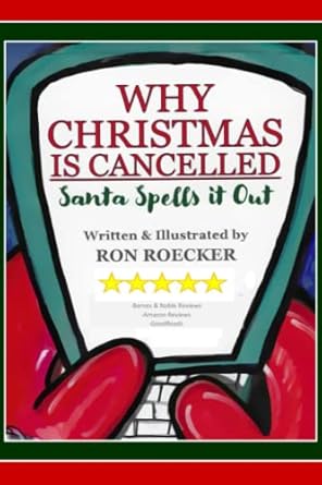 why christmas is cancelled santa spells it out 1st edition ron roecker 1695033280, 978-1695033283