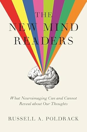 the new mind readers what neuroimaging can and cannot reveal about our thoughts 1st edition russell poldrack