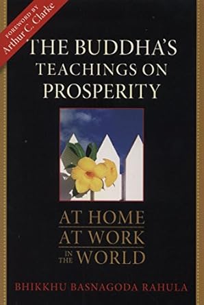 the buddhas teachings on prosperity at home at work in the world 1st edition bhikkhu basnagoda rahula ,arthur