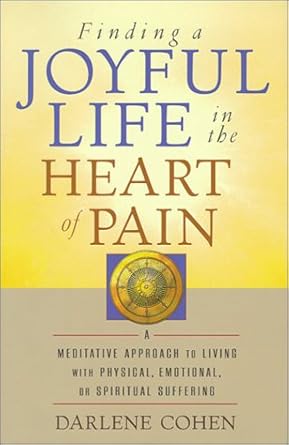 finding a joyful life in the heart of pain 1st edition darlene cohen 1570624674, 978-1570624674